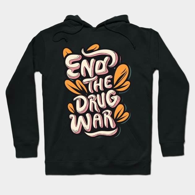 End-the-drug-war Hoodie by Jhontee